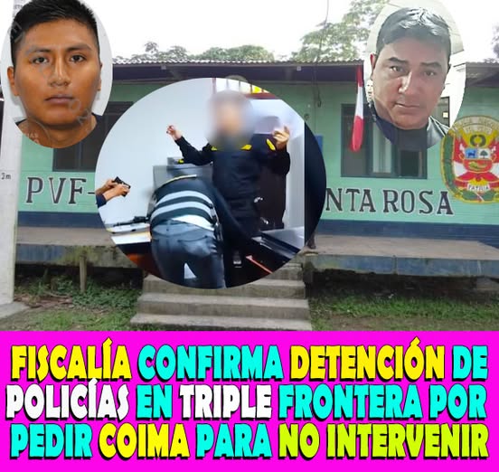 image for Policías Detenidos por Soborno en Frontera Amazónica