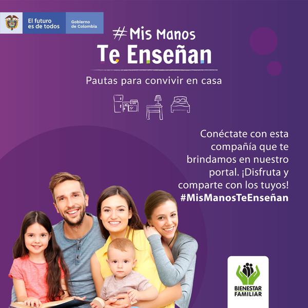 Con el Portal Web "Mis Manos Te Enseñan", el ICBF promueve prácticas de cuidado y crianza amorosa para toda la familia 