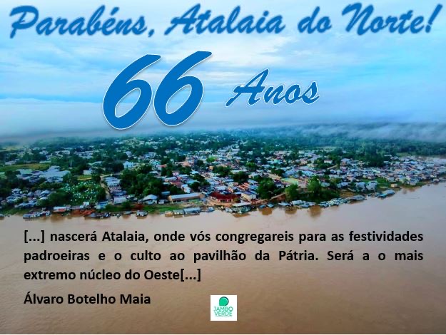 Parabéns Atalaia do Norte, pelos 66 anos