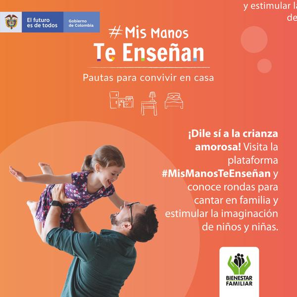 Con el Portal Web "Mis Manos Te Enseñan", el ICBF promueve prácticas de cuidado y crianza amorosa para toda la familia 