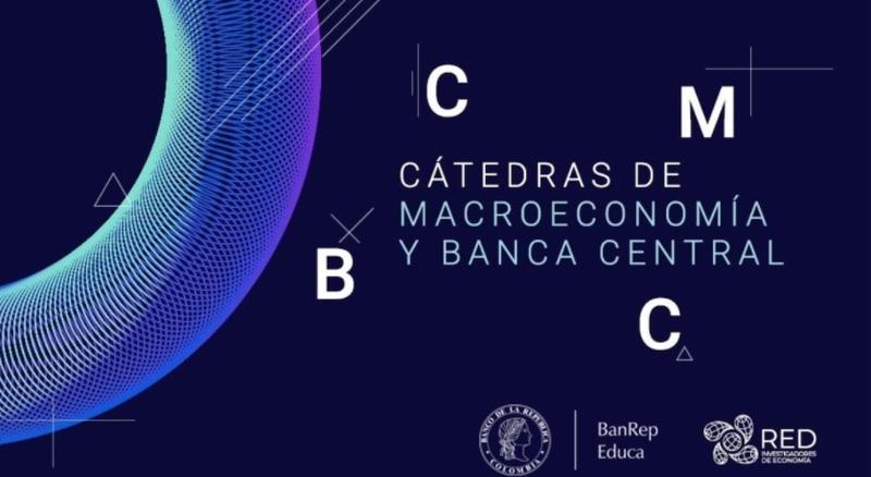 Cátedras de Macroeconomía y Banca Central, un espacio de aprendizaje virtual y gratuito
