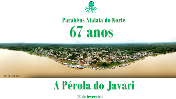 Parabéns Atalaia do Norte pelos 67 anos por Nailson