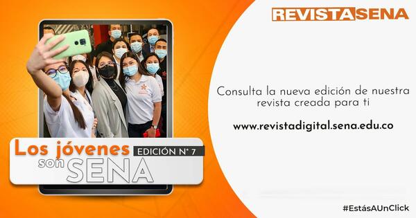Conoce en la edición # 7 de nuestra Revista Digital SENA Conoce en la edición # 7 de nuestra Revista Digital SENA