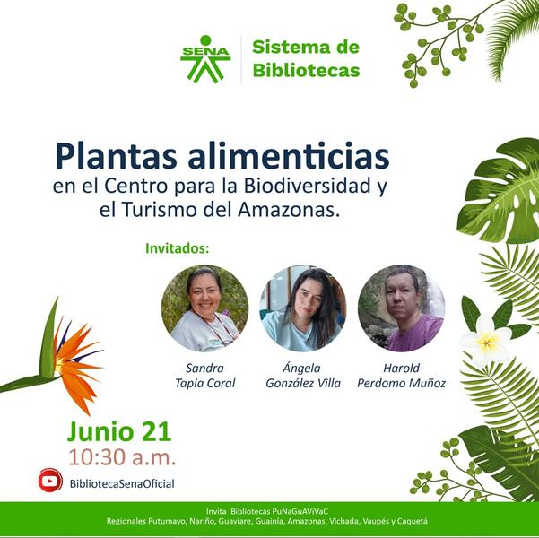El Sistema de Bibliotecas del SENA y la Red PuNaGuViVaC te invitan a participar en el evento virtual de socialización del 'Plantas alimenticias en el Centro para la Biodiversidad y el Turismo del Amazonas' 