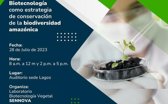 Evento de Divulgación Tecnológica SENA: Biotecnología como estrategia de conservación de la biodiversidad amazónica Evento de Divulgación Tecnológica SENA: Biotecnología como estrategia de conservación de la biodiversidad amazónica