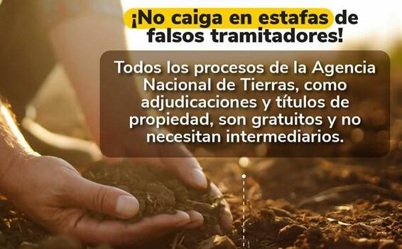¡Ten presente esta información! Todos los procesos de la Agencia Nacional de Tierras son gratuitos ¡Ten presente esta información! Todos los procesos de la Agencia Nacional de Tierras son gratuitos