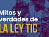 image for Mitos y las verdades de la Ley TIC